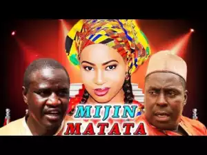 Mijin Matata - Nigerian Hausa Family Movie |hausa Movies 2019